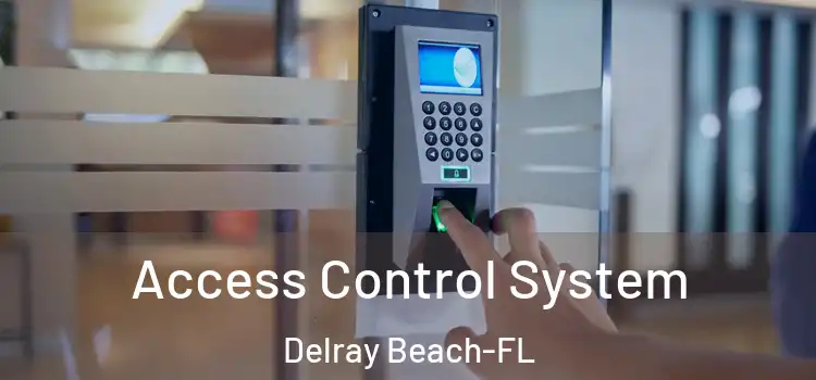 Access Control System Delray Beach-FL