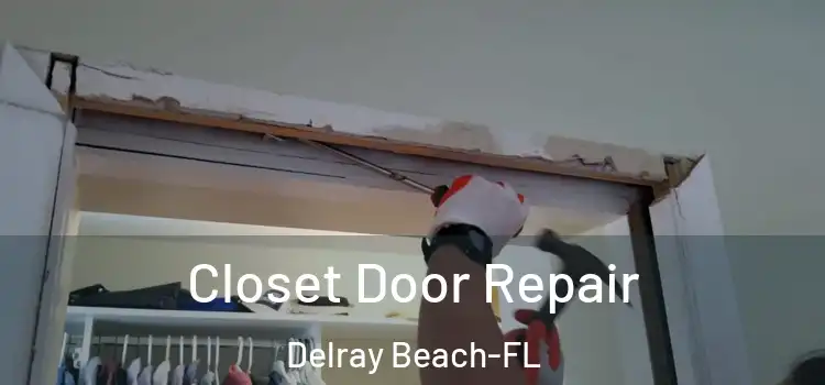  Closet Door Repair Delray Beach-FL