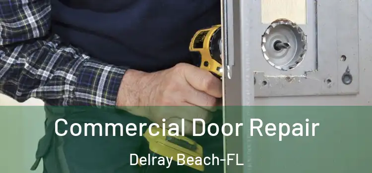  Commercial Door Repair Delray Beach-FL