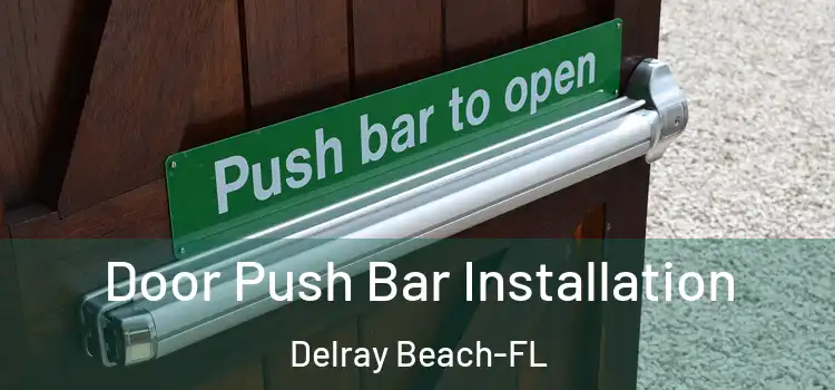  Door Push Bar Installation Delray Beach-FL