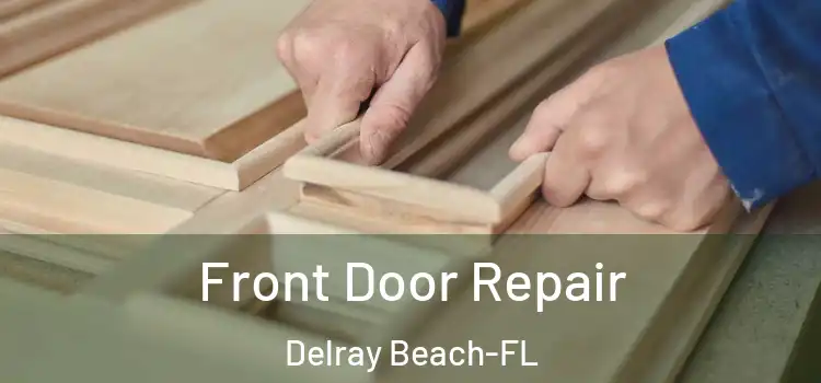  Front Door Repair Delray Beach-FL