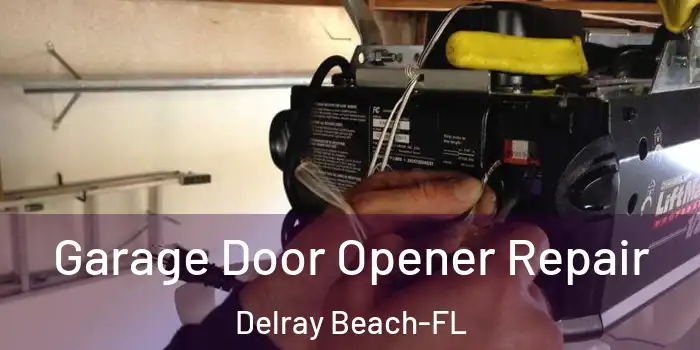  Garage Door Opener Repair Delray Beach-FL