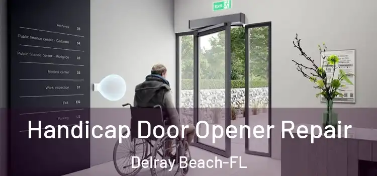  Handicap Door Opener Repair Delray Beach-FL