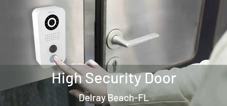  High Security Door Delray Beach-FL