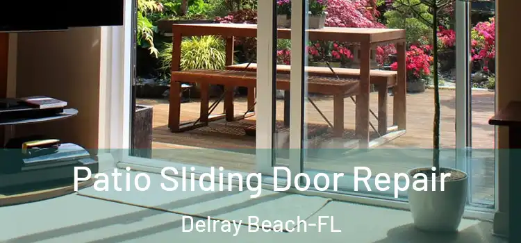  Patio Sliding Door Repair Delray Beach-FL