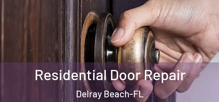  Residential Door Repair Delray Beach-FL