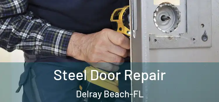  Steel Door Repair Delray Beach-FL
